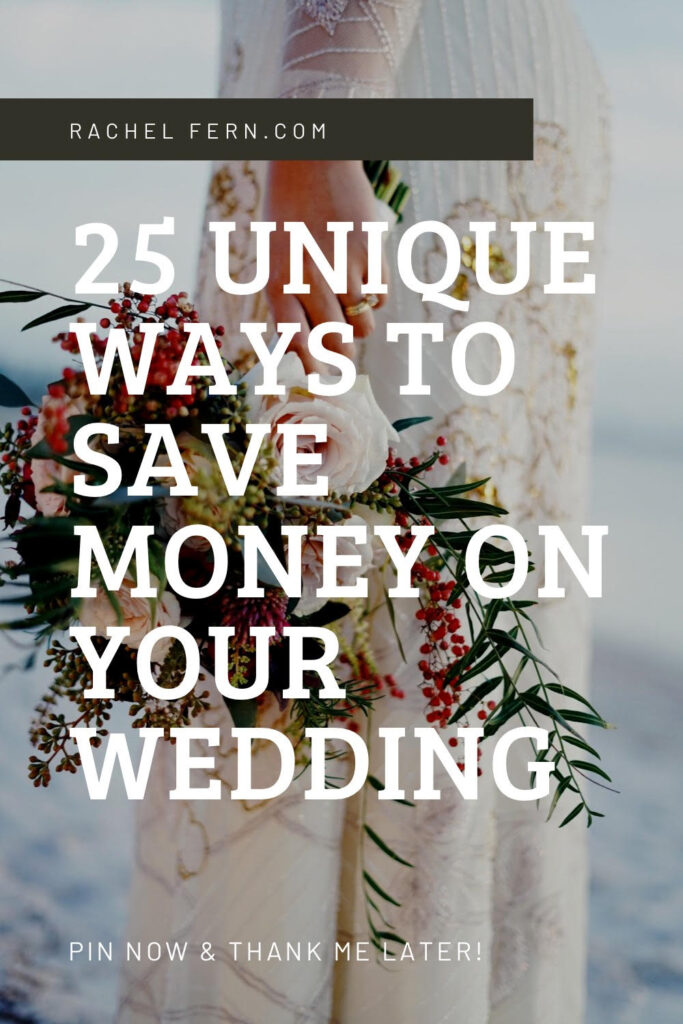 25 Unique ways to save money on your wedding day. Pin now and thank me later. Rachelfern.com