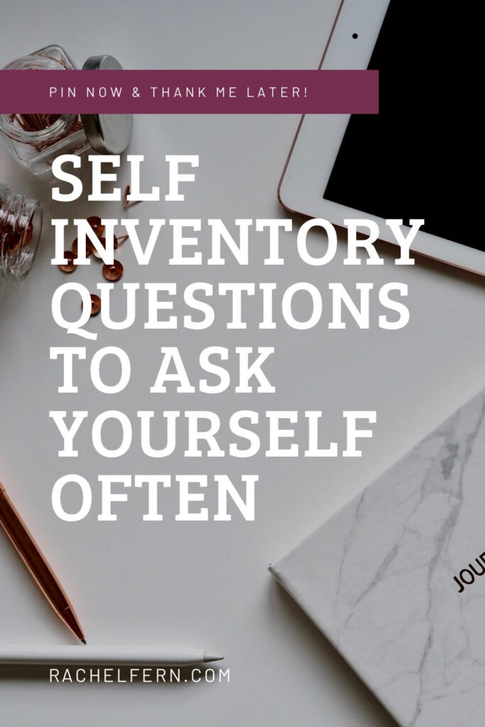 Self Inventory Questions To Ask Yourself Often. Rachelfern.com Pin now and thank me later.