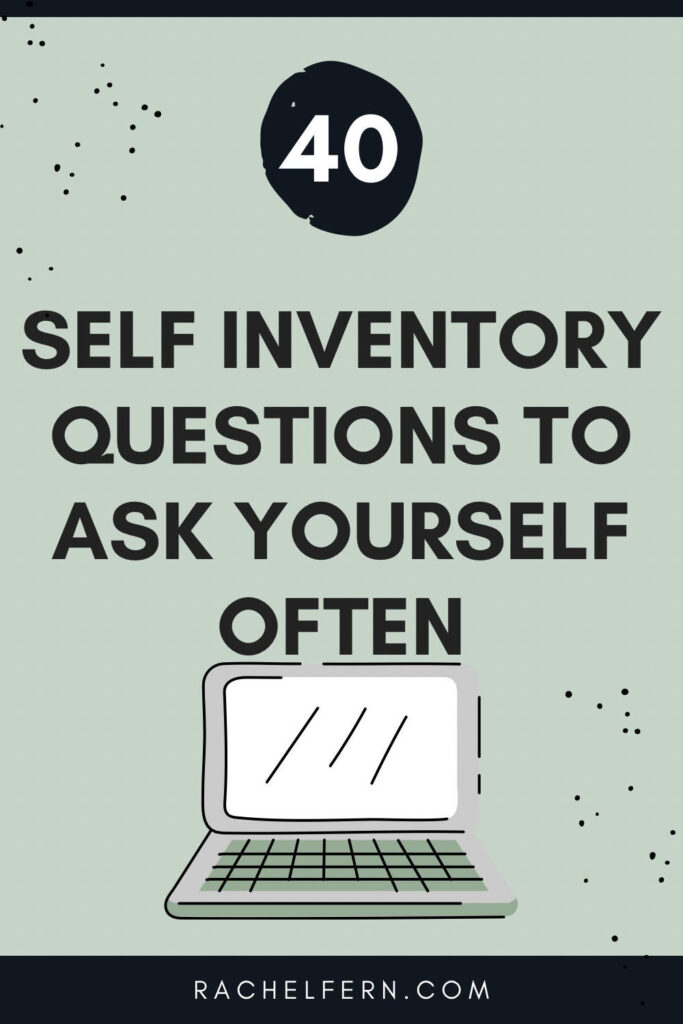 40 Self Inventory Questions to Ask Yourself Often. Rachelfern.com Deep reflection questions