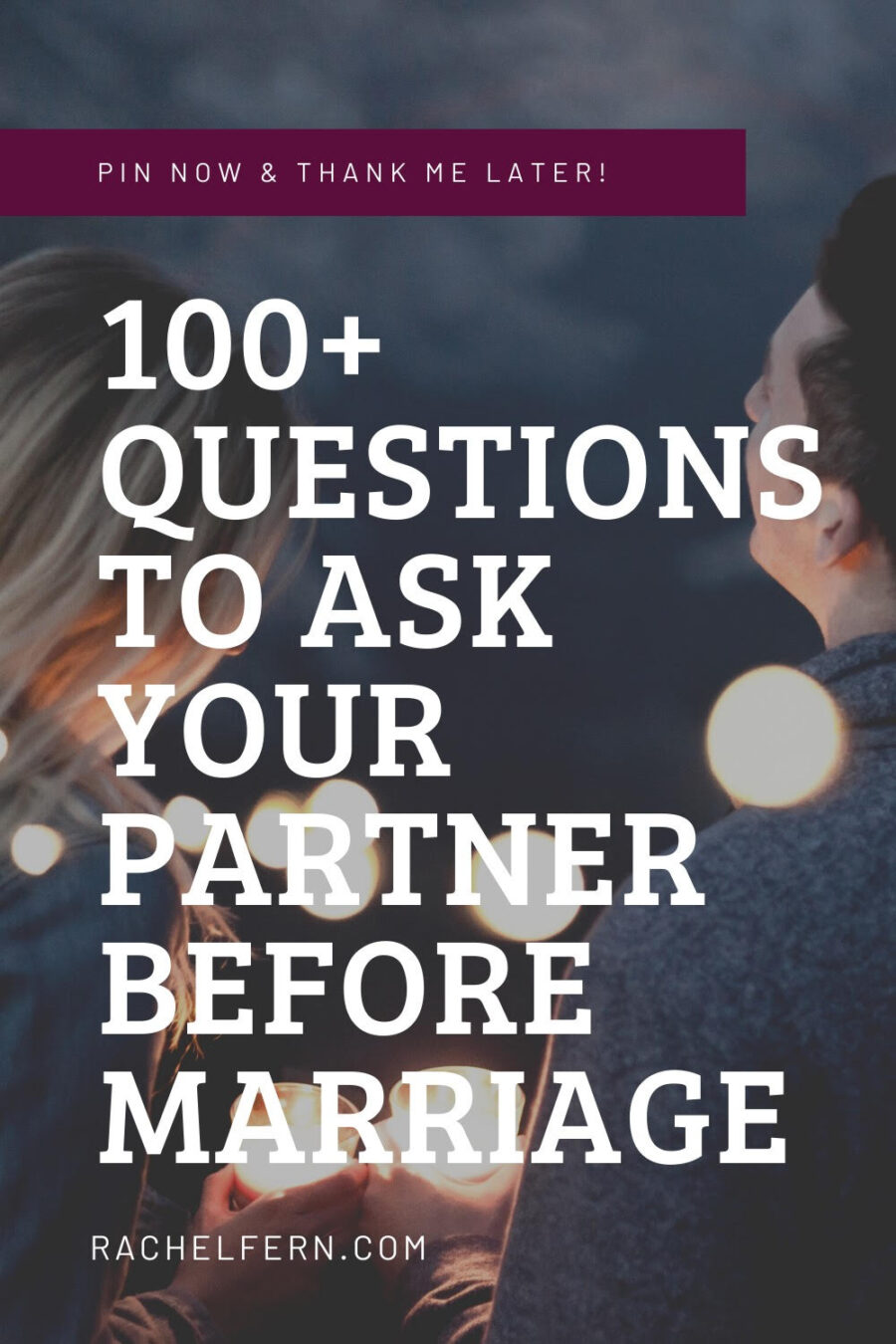 Question To Ask Your Partner Before You Get Married - RACHEL FERN