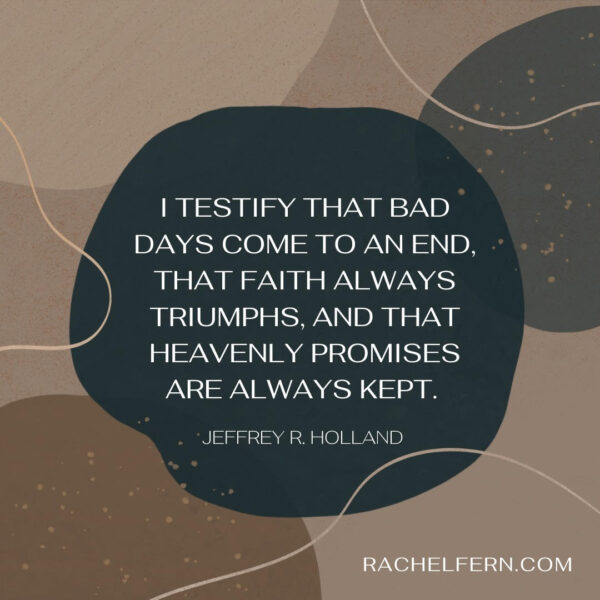 Top 10 LDS Quotes To Get You Through The Hard Days - Rachel Fern