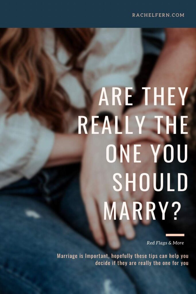 Is He Really The One You Should Marry? Red Flags and more.